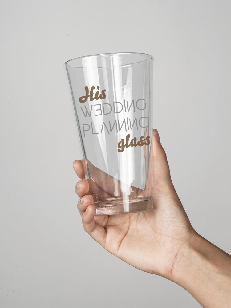 His Wedding Planning Glass Pint Glass -SmartPrintsInk Designs