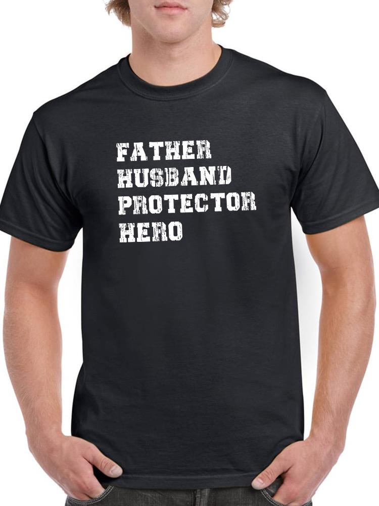 Father, Husband, Protector, Hero T-shirt