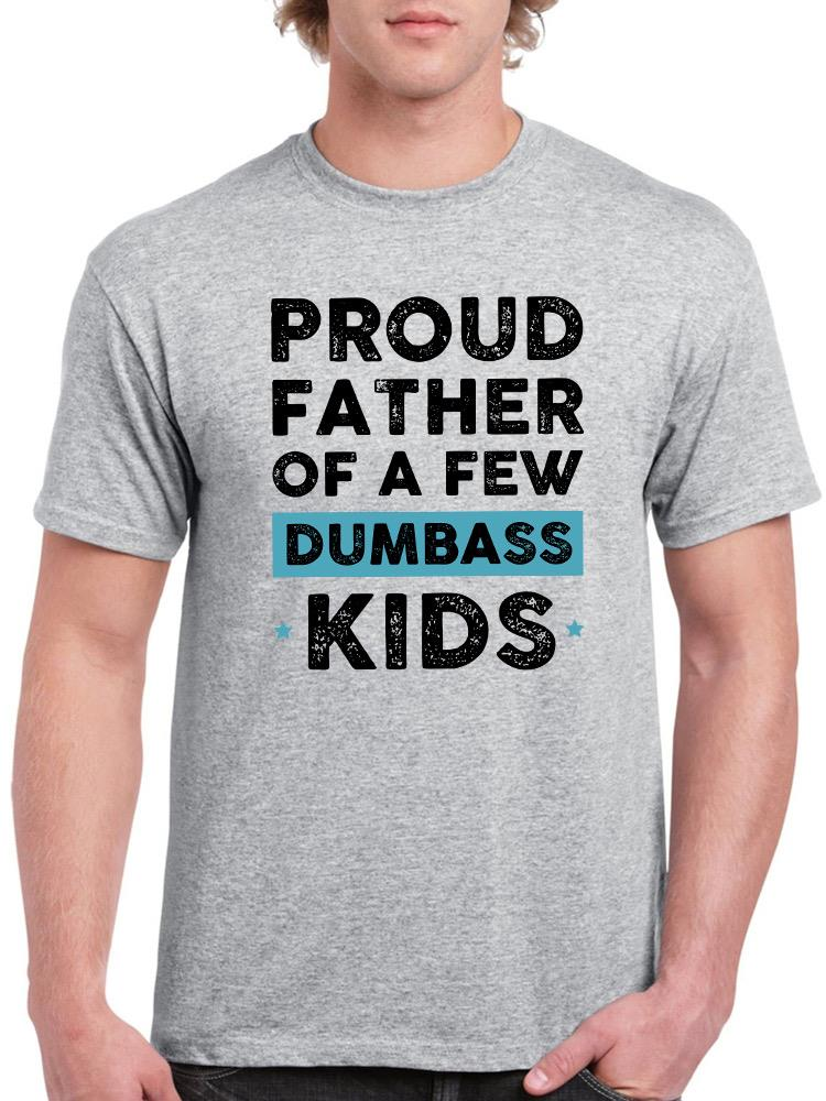 Proud Father of Dumb Kids T-shirt