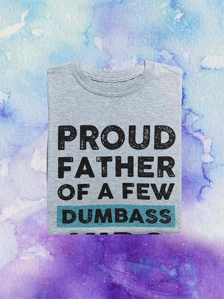 Proud Father of Dumb Kids T-shirt