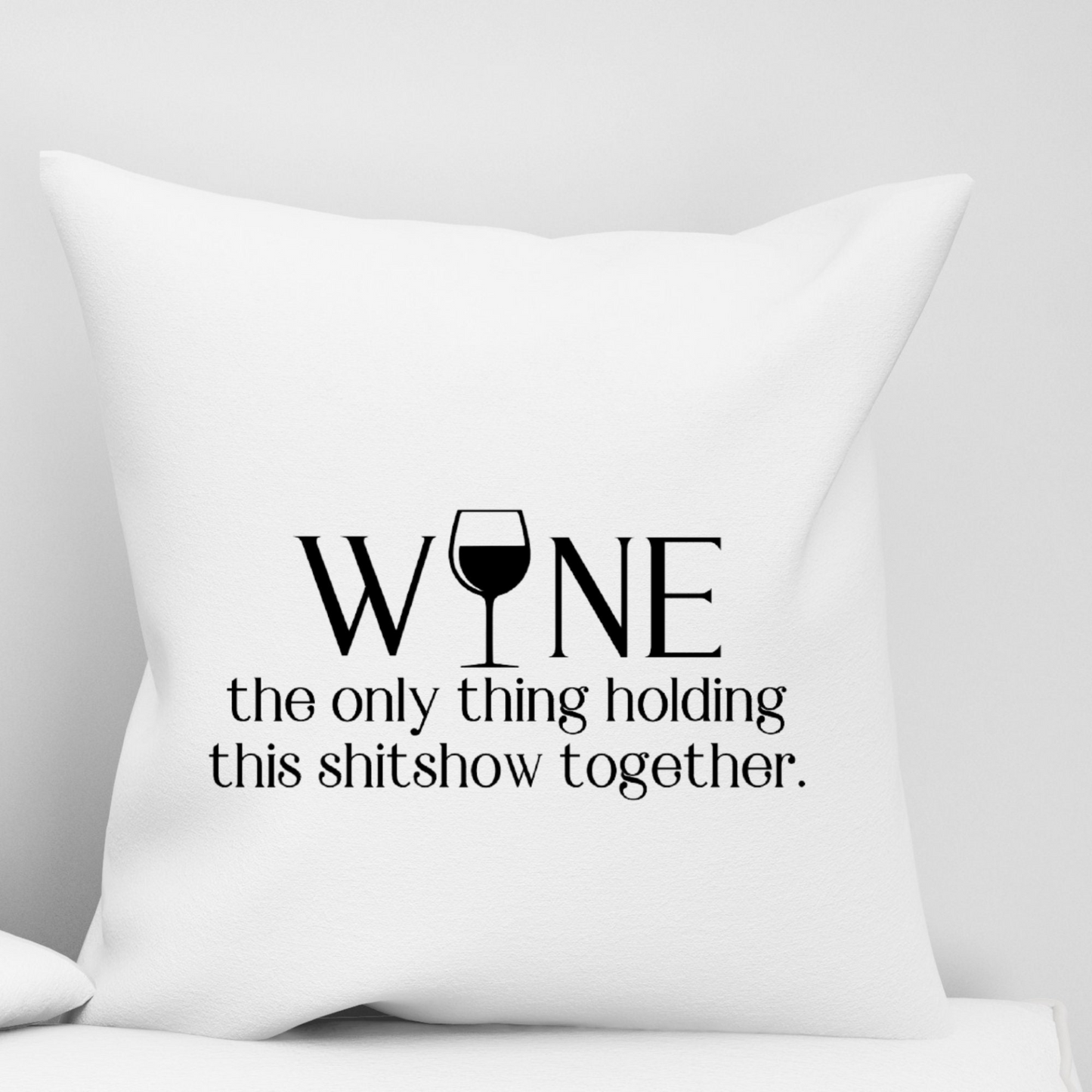 Funny Sarcastic Wine Quote Pillow Cover - Decorative Farmhouse Pillow Case In Two Size Options | Funny Gift For Wine Lovers or Housewarming